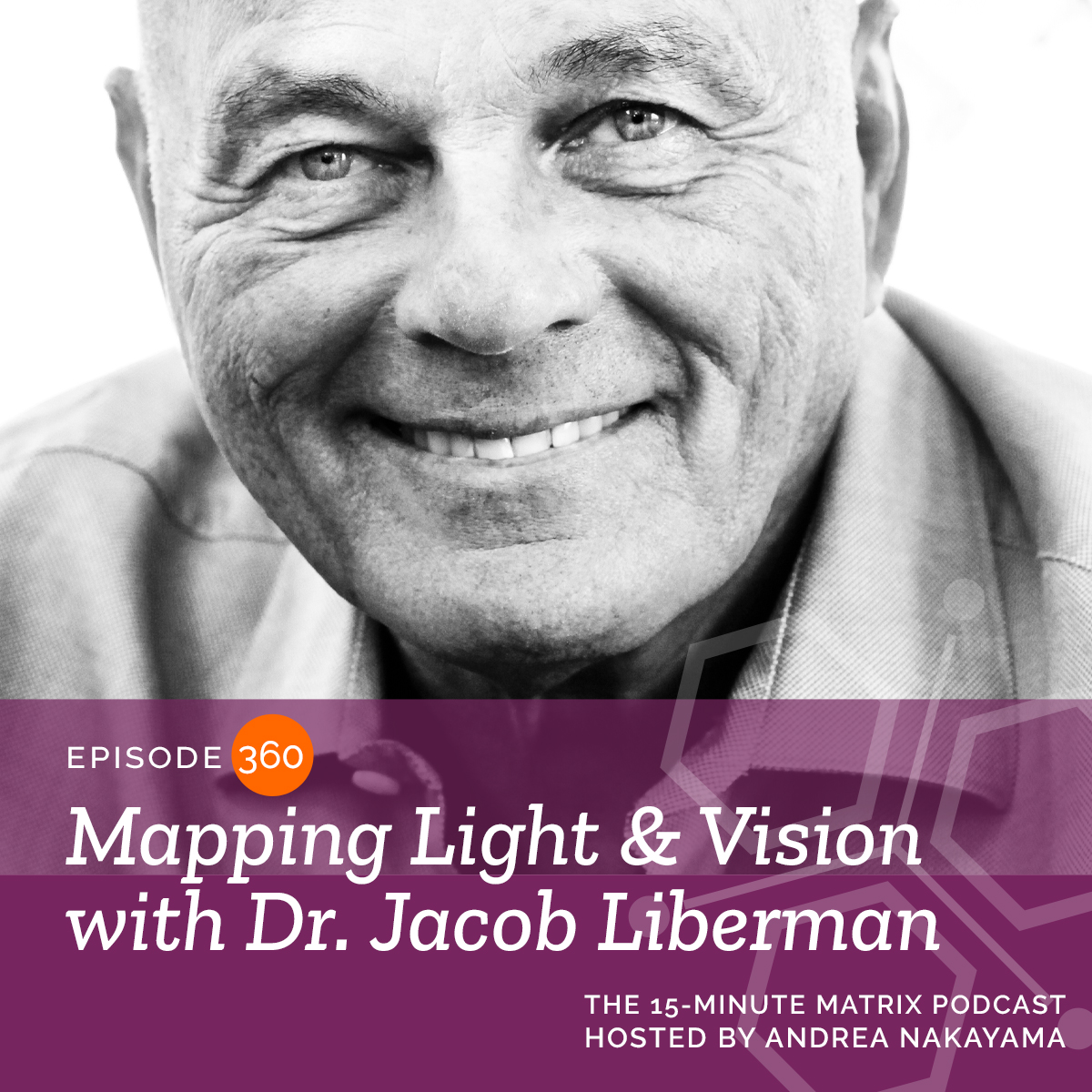 Mapping Light & Vision with Dr. Jacob Liberman #360